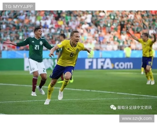 墨西哥对阵瑞典精彩比分直播全程回顾与分析 墨西哥对阵瑞典精彩比分直播全程回顾与分析